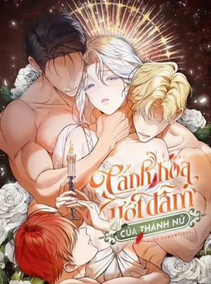 Đọc truyện 〖18+〗- Cánh Hoa Ướt Đẫm Của Thánh Nữ