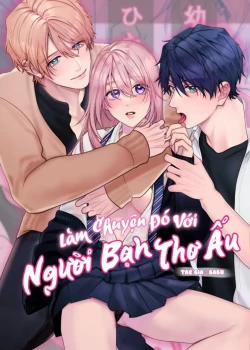 Đọc truyện tranh [ 18+ ] Làm Chuyện Đó Với Người Bạn Thơ Ấu