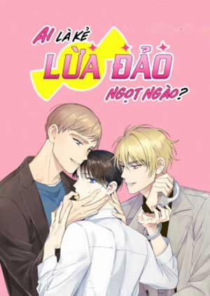 Đọc truyện tranh Ai Là Kẻ Lừa Đảo Ngọt Ngào?