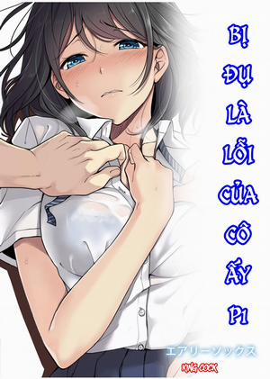 Đọc truyện Bị Đụ Là Lỗi Của Cô Ấy