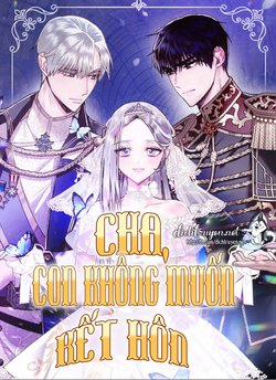 Đọc truyện tranh Cha, Con Không Muốn Kết Hôn!