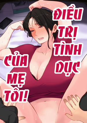 Đọc truyện tranh Điều trị tình dục của mẹ tôi!