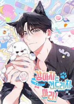 Đọc truyện ĐỪNG CHẠM VÀO CÚN CON CỦA TÔI