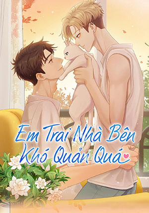 Đọc truyện tranh Em Trai Nhà Bên Khó Quản Quá