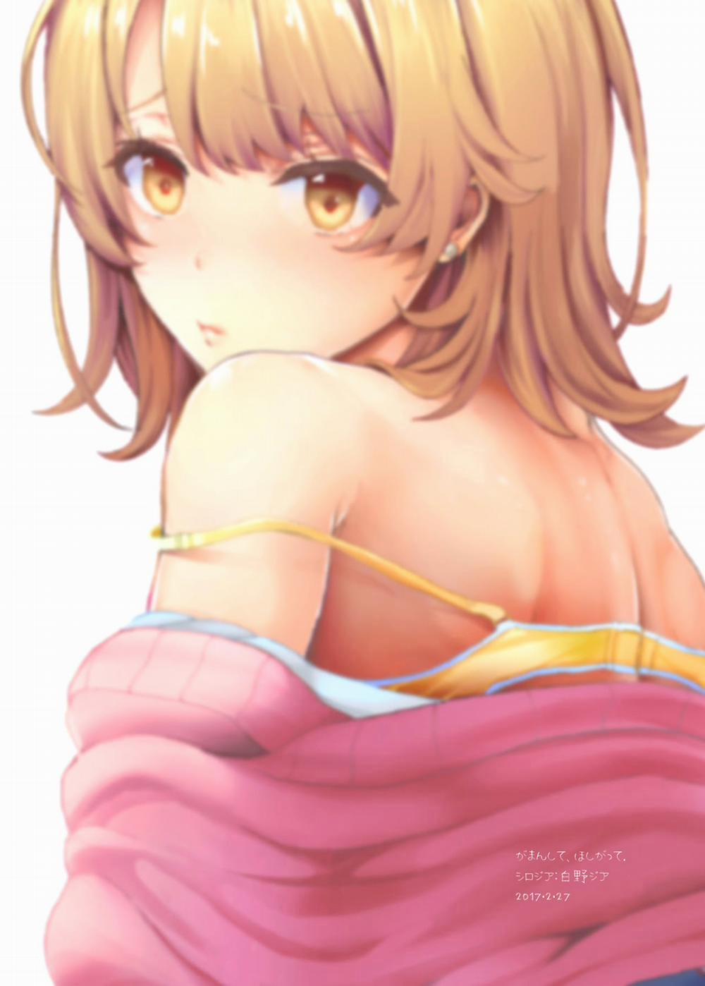 Gaman shite, Hoshigatte. (Yahari Ore No Seishun Love Come Wa Machigatteiru) Oneshot trang 21