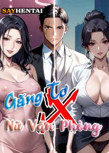 Đọc truyện Găng Tơ X Nữ Văn Phòng