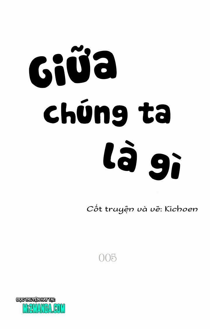 Giữa Chúng Ta Là Gì 5 trang 0