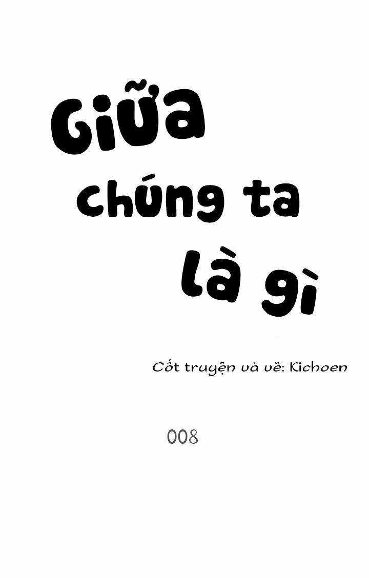 Giữa Chúng Ta Là Gì 8 trang 0