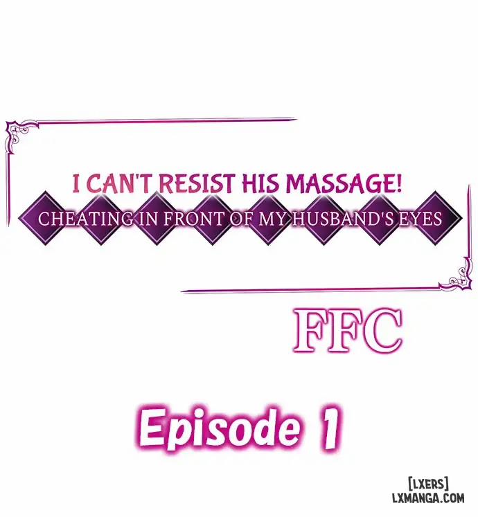 Hắn Mát Xa Qúa Sướng, Tôi Ngoại Tình Trước Mặt Chồng Tôi 1 trang 0