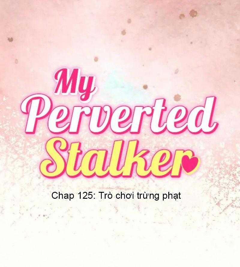 Kẻ Theo Dõi Biến Thái Của Tôi 125 trang 7