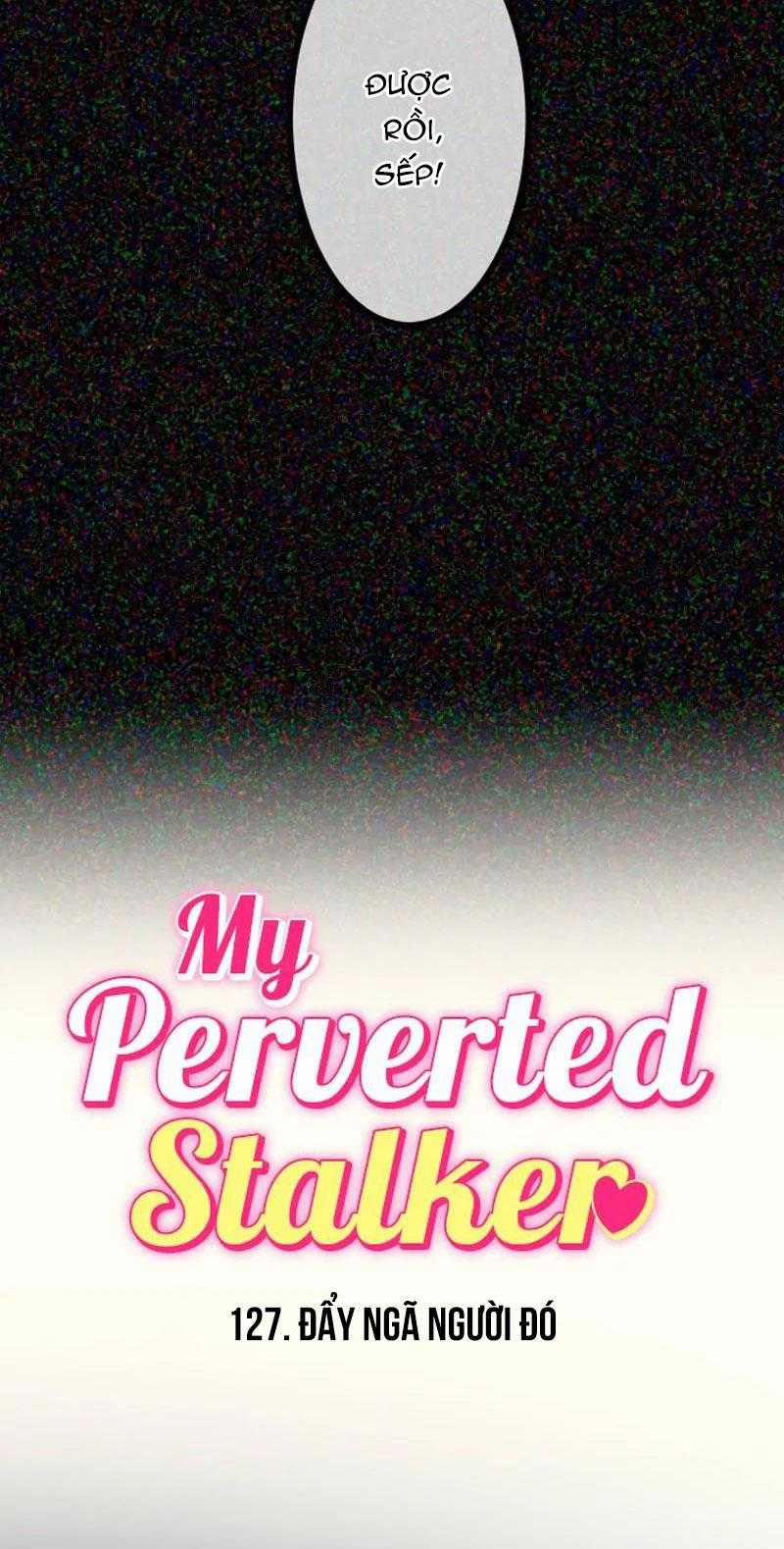 Kẻ Theo Dõi Biến Thái Của Tôi 127 trang 11