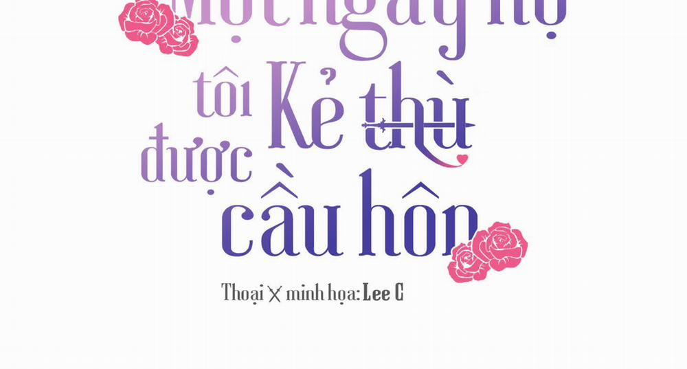 Một Ngày Nọ, Tôi Được Kẻ Thù Cầu Hôn 0 End trang 2