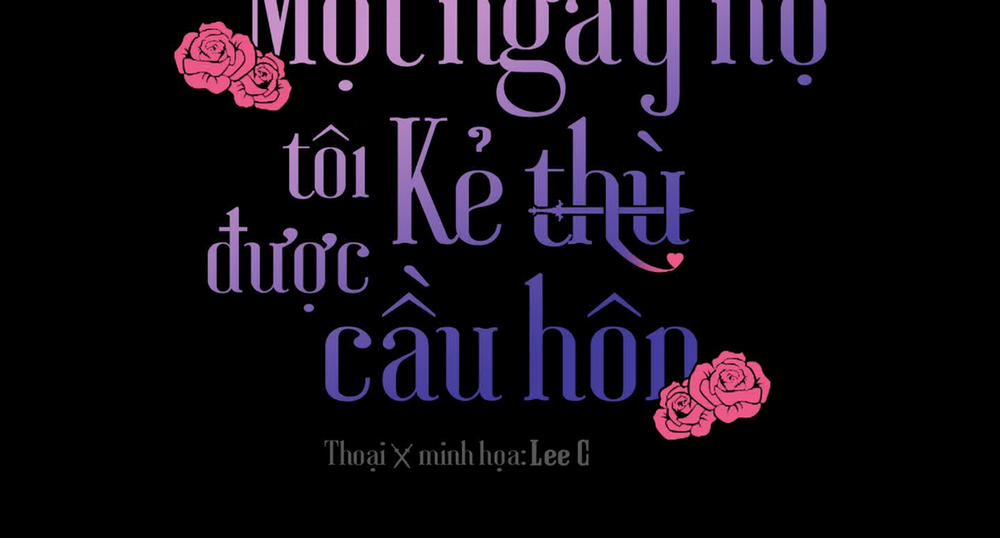 Một Ngày Nọ, Tôi Được Kẻ Thù Cầu Hôn 45 trang 2
