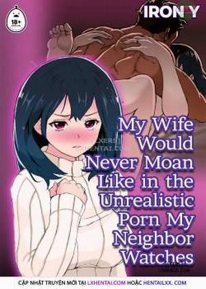 Đọc truyện tranh My Wife Would Never Moan Like in the Unrealistic Porn My Neighbor Watches