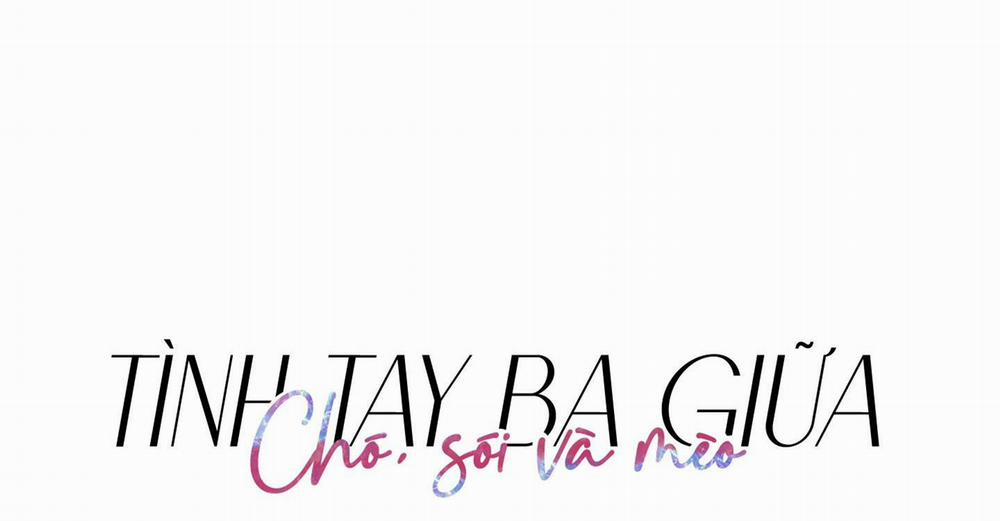 Tình Tay Ba Giữa Chó, Sói Và Mèo 21 trang 38