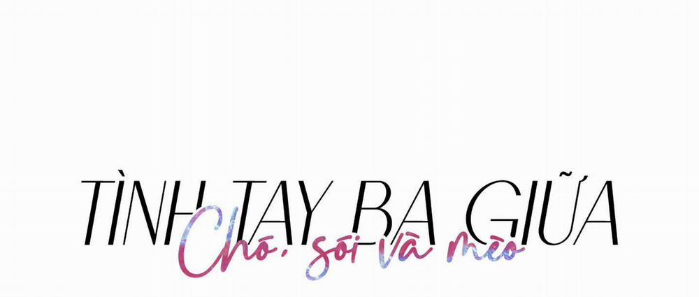 Tình Tay Ba Giữa Chó, Sói Và Mèo 23 trang 9