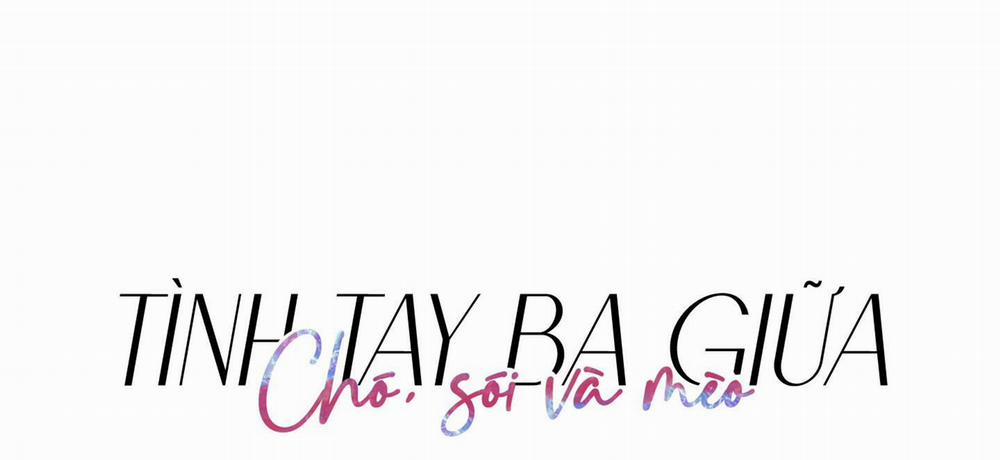 Tình Tay Ba Giữa Chó, Sói Và Mèo 28 trang 2