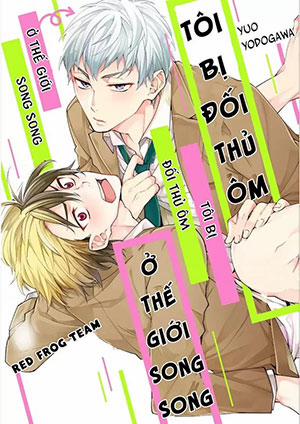 Đọc truyện tranh Tôi Bị Đối Thủ Ôm Ở Thế Giới Song Song