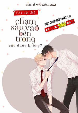 Đọc truyện tranh Tôi Có Thể Chạm Sâu Vào Bên Trong Cậu Được Không?