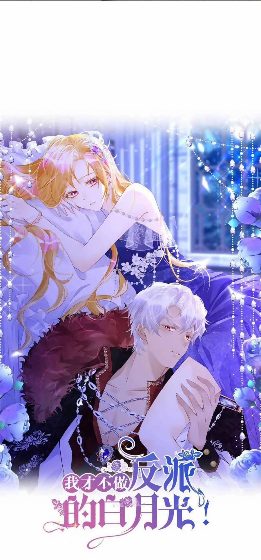 Tôi Không Muốn Làm Bạch Nguyệt Quang Của Kẻ Phản Diện 30 trang 6