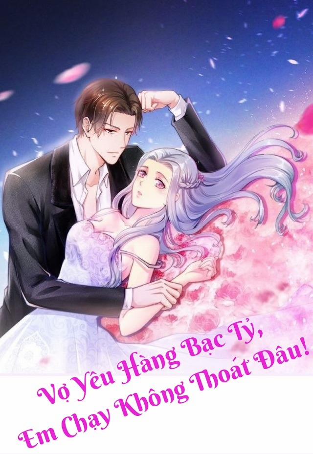 Vợ Yêu Hàng Bạc Tỷ, Em Chạy Không Thoát Đâu! 1 trang 0