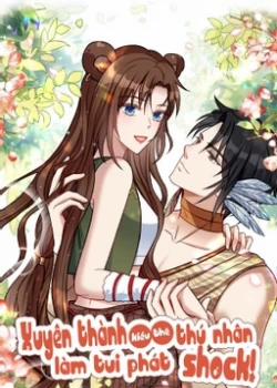 Đọc truyện tranh Xuyên Thành Kiều Thê Thú Nhân Làm Tui Phát Shock !
