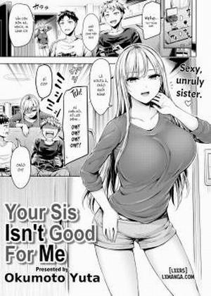 Đọc truyện tranh Your Sis Isn't Good For Me